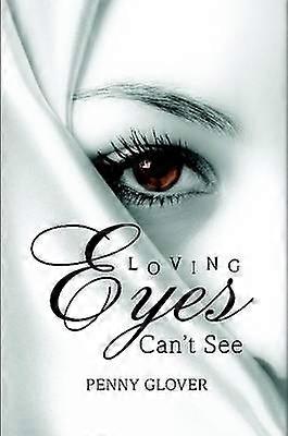 Loving Eyes Can'T See