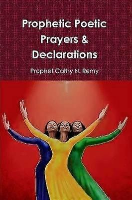 Prophetic Poetic Prayers & Declarations