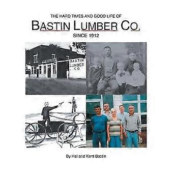 The Hard Times and Good Life of Bastin Lumber Company