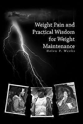 Weight Pain and Practical Wisdom for Weight Maintenance