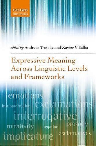 Expressive Meaning Across Linguistic Levels and Frameworks