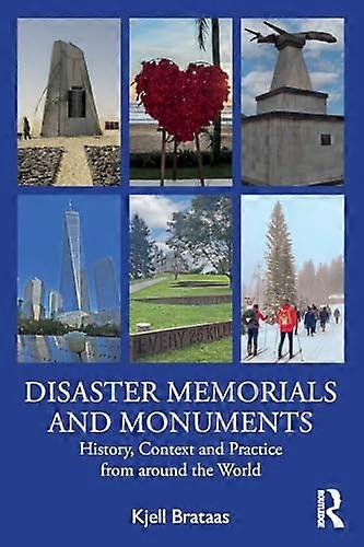 Disaster Memorials and Monuments: History Context and Practice from around the World