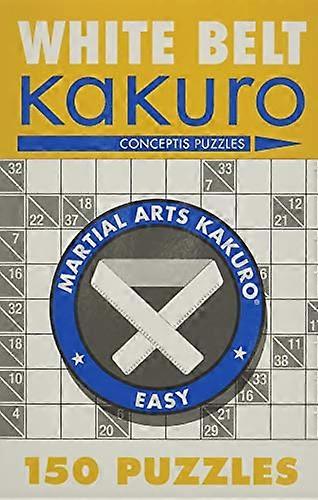 White Belt Kakuro: 150 Puzzles