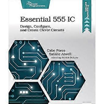 Essential 555 IC Design Configure and Create Clever Circuits