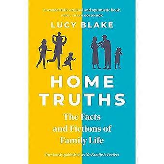 Home Truths The Facts and Fictions of Family Life