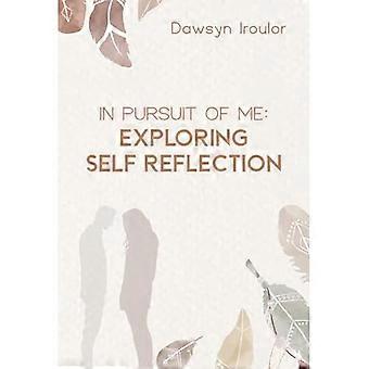 Auf der Suche nach mir : Selbstreflexion erforschen: Selbstreflexion erforschen