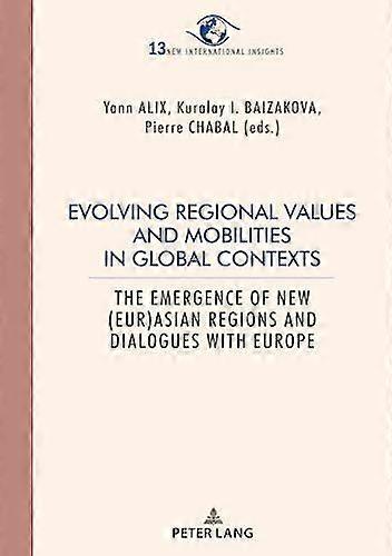 Evolving Regional Values And Mobilities In Global Contexts by PIE - Peter Lang Paperback