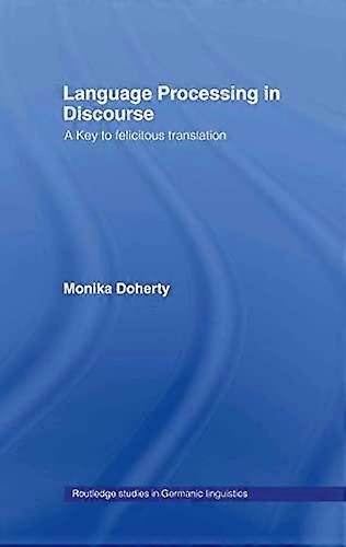 Language Processing in Discourse: A Key to Felicitous Translation