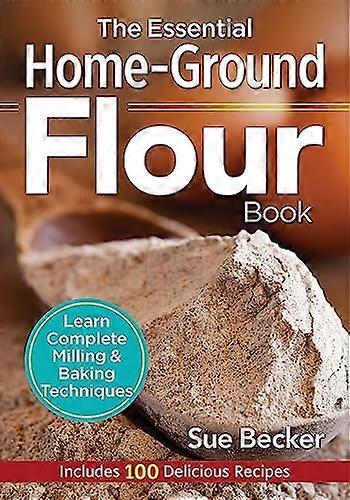 Essential Home Ground Flour Book