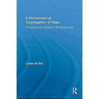 Een filosofisch onderzoek naar verkrachting: het maken en ontbinden van het vrouwelijke zelf (Routledge Research in Gender and Society)