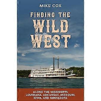 Finne det ville vesten: Langs Mississippi: Louisiana, Arkansas, Missouri, Iowa og Minnesota