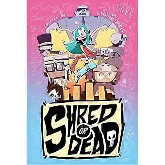 Shred or Dead