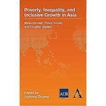 Poverty, Inequality, and Inclusive Growth in Asia: Measurement, Policy Issues, and Country Studies
