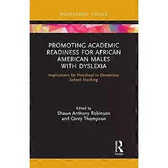 Promoting Academic Readiness For African American Males With Dyslexia Implicatio - Taylor & Francis Ltd