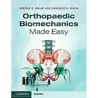 Orthopaedic Biomechanics Made Easy - Shahbaz S. Malik