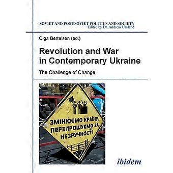 Revolution And War In Contemporary Ukraine. The Challenge Of Change - ibidem-Verlag Haunschild Schoen GbR - Paperback - en Book