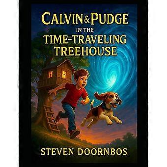 Calvin and pudge in the time-traveling treehouse. a read-to-me action packed book for kids. calvin and pudge discover a treehouse that sends them to d