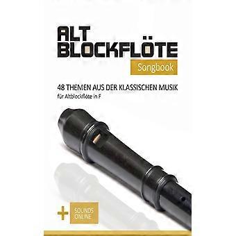 Altblockflte Songbook - 48 Themen Aus Der Klassischen Musik Fr Altblockflte In F