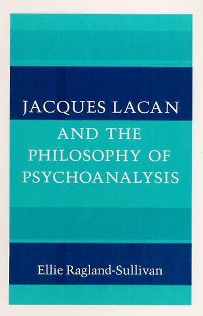 Jacques Lacan And The Philosophy Of Psychoanalysis by Ellie RaglandSullivan Paperback Book