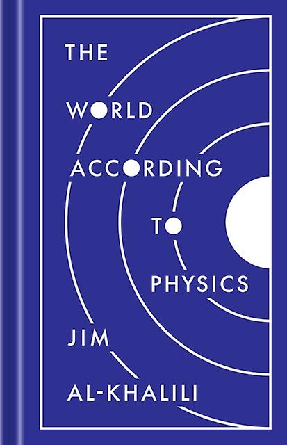The World According To Physics by Jim AlKhalili Hardback Book