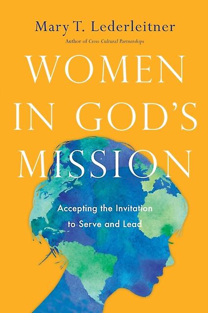 Women In Gods Mission  Accepting The Invitation To Serve And Lead by Mary T. Lederleitner Paperback