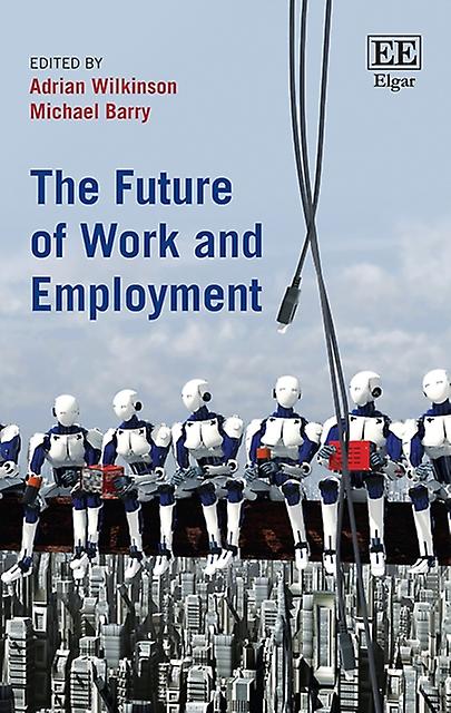 The Future Of Work And Employment Hardback Book