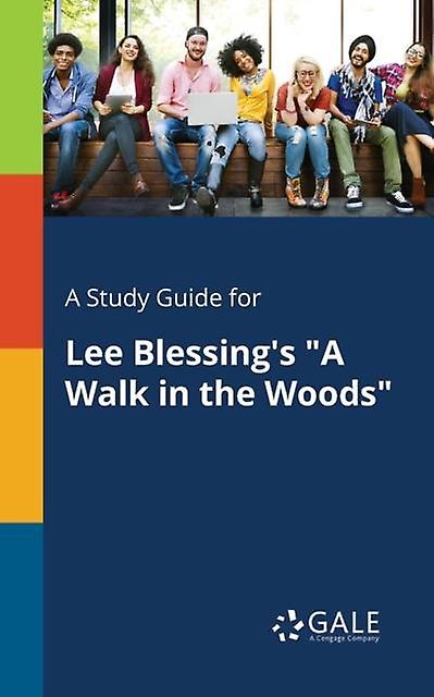 A Study Guide For Lee Blessings A Walk In The Woods by Cengage Learning Gale Paperback Book