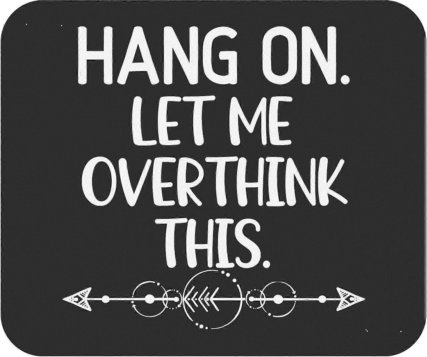 Joke Mousepad Mousemat - Hang On Let Me Overthink This Funny Sarcastic Joke Mouse Pad Mouse Mat Offi
