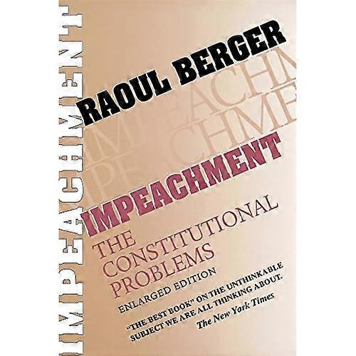 Impeachment: The Constitutional Problems, Enlarged Edition