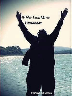 If Not Today Maybe Tomorrow