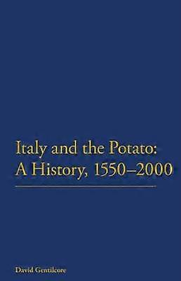 Italy and the Potato: A History 1550-2000