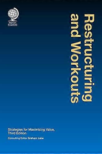 Restructuring and Workouts Strategies for Maximising Value Third Edition