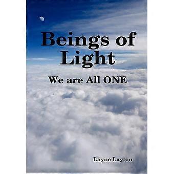 Beings Of Light - We Are All One - Layne Layton - Hardcover - en Book