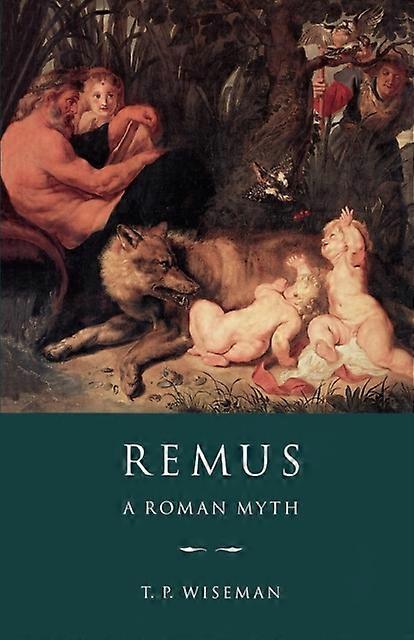 Remus A Roman Myth - T. P. Wiseman