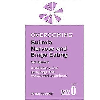 Overcoming Bulimia Nervosa and Binge Eating 3rd Edition A self help guide using cognitive behavioural techniques