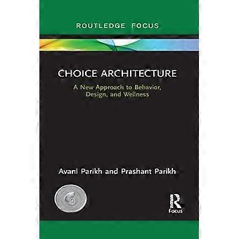 Choice Architecture: Ein neuer Ansatz für Verhalten, Design und Wellness
