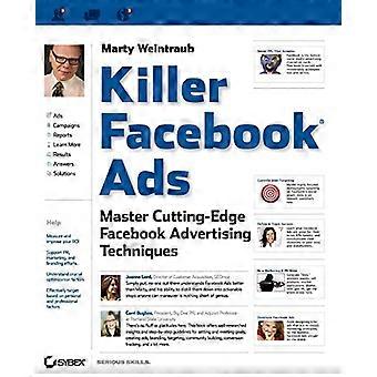 Killer Facebook Ads: Master Cutting-Edge Facebook Advertising Techniques