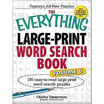 El libro de búsqueda de palabras en letra grande Everything(r), Volumen VI: 150 rompecabezas de búsqueda de palabras en letra grande fáciles de leer (Serie Everything): 6 (Everything (Hobbies)