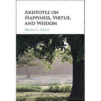 Aristotle On Happiness Virtue And Wisdom - Bryan C. Reece - Paperback - en Book