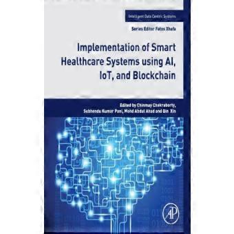 Implementation Of Smart Healthcare Systems Using Ai Iot And Blockchain