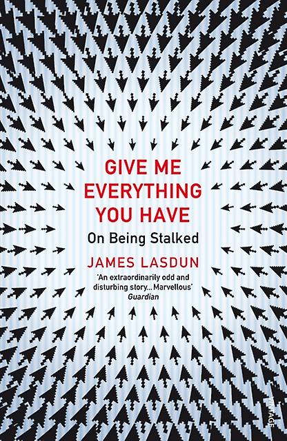 Give Me Everything You Have by James Lasdun Paperback