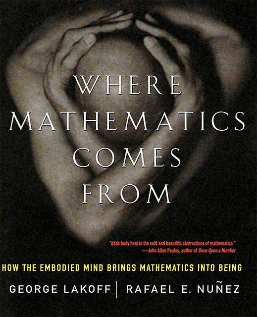 Where Mathematics Come From - Rafael Nunez - Science: general issues - Basic Books - Paperback