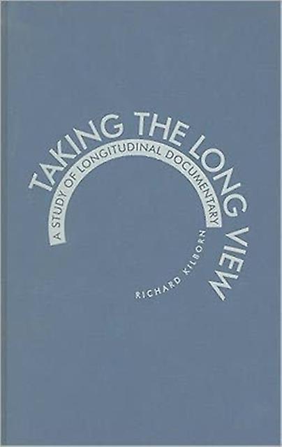 Taking The Long View by Richard Kilborn Hardback Book