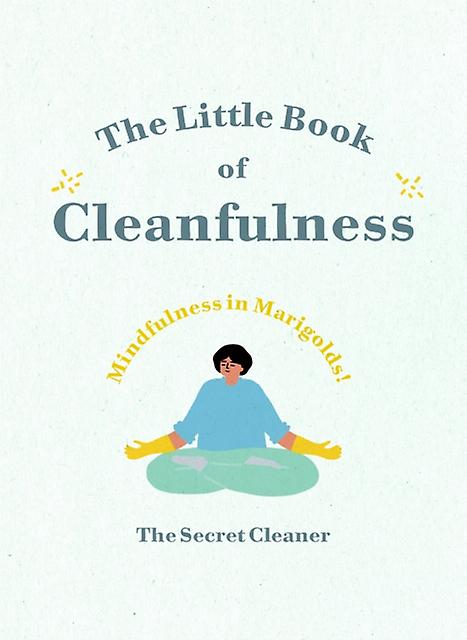 The Little Book Of Cleanfulness by The Secret Cleaner Hardback Book