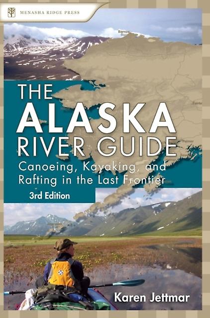 Alaska River Guide by Karen Jettmar Hardback Book
