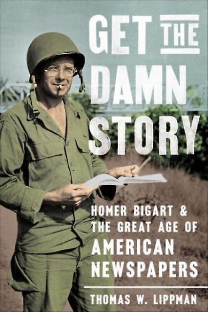 Get The Damn Story by Thomas W. Lippman Paperback Book