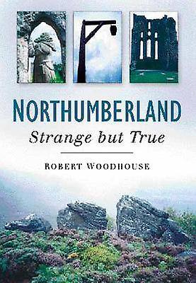 Northumberland: Strange But True