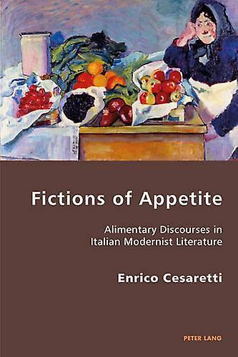 Fictions Of Appetite by Enrico Cesaretti Paperback Book
