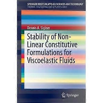Stability Of Non-linear Constitutive Formulations For Viscoelastic Fluids - Dennis A. Siginer