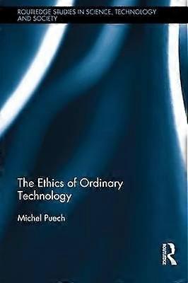 The Ethics of Ordinary Technology
